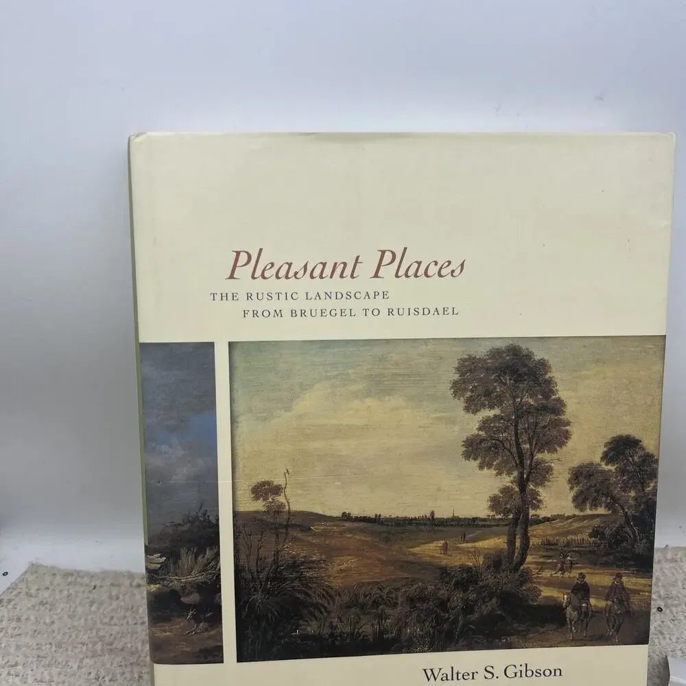Pleasant Places : Rustic Landscape from Bruegel to Ruisdael Walte